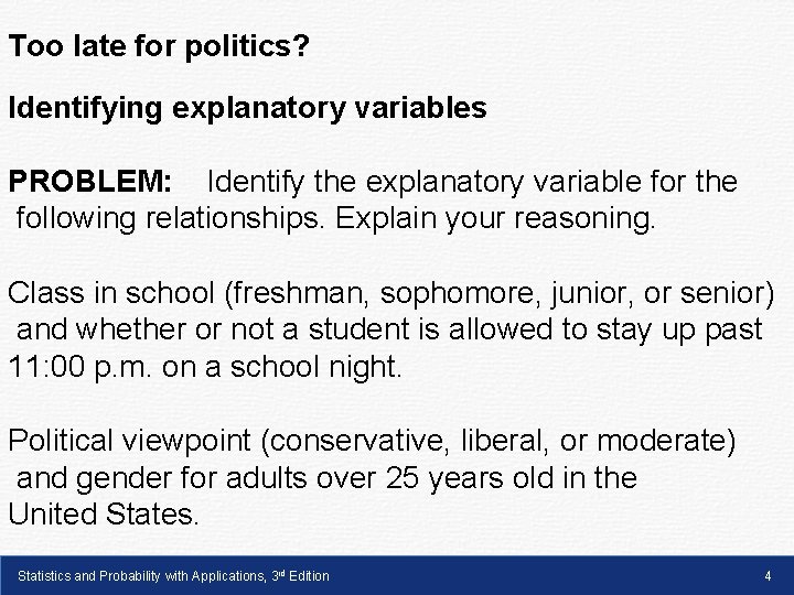 Too late for politics? Identifying explanatory variables PROBLEM: Identify the explanatory variable for the