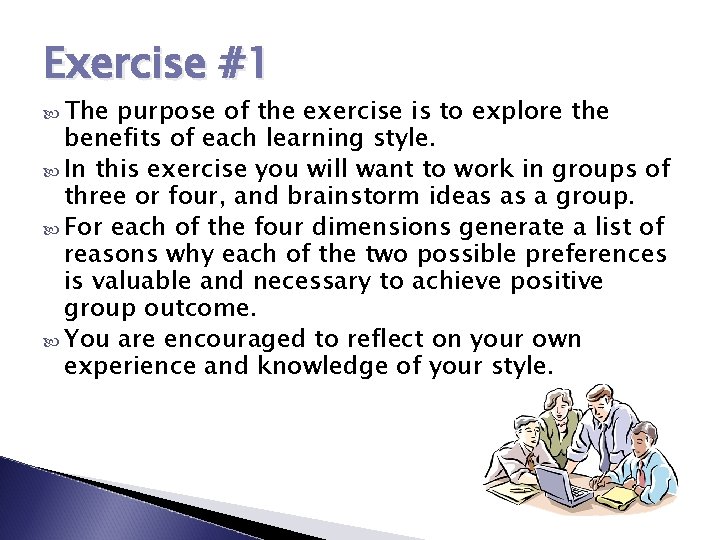 Exercise #1 The purpose of the exercise is to explore the benefits of each