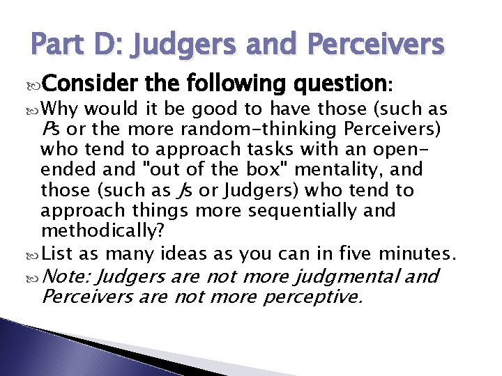 Part D: Judgers and Perceivers Consider Why the following question: would it be good