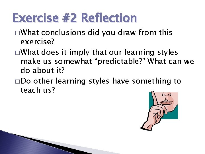 Exercise #2 Reflection � What conclusions did you draw from this exercise? � What