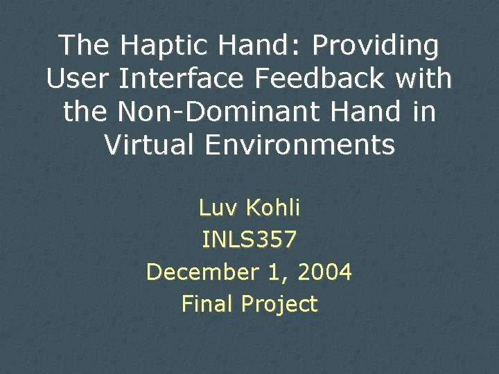 The Haptic Hand: Providing User Interface Feedback with the Non-Dominant Hand in Virtual Environments