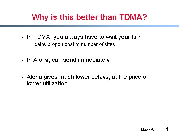 Why is this better than TDMA? § In TDMA, you always have to wait