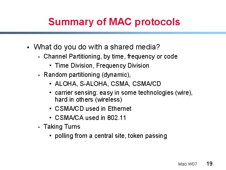 Summary of MAC protocols § What do you do with a shared media? -
