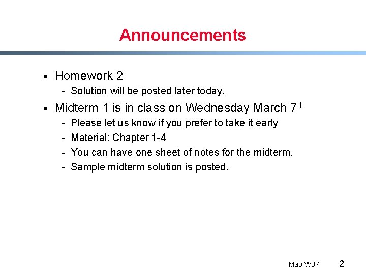 Announcements § Homework 2 - Solution will be posted later today. § Midterm 1