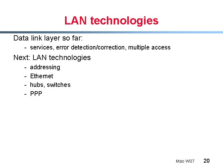 LAN technologies Data link layer so far: - services, error detection/correction, multiple access Next: