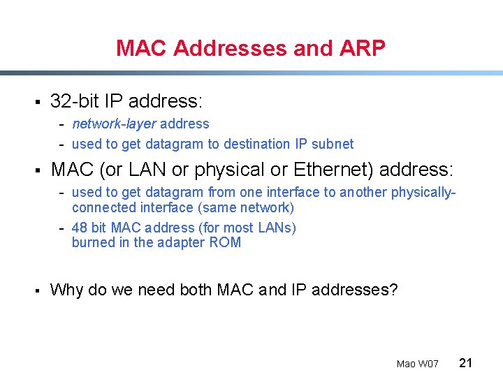 MAC Addresses and ARP § 32 -bit IP address: - network-layer address - used