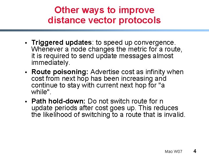 Other ways to improve distance vector protocols § § § Triggered updates: to speed