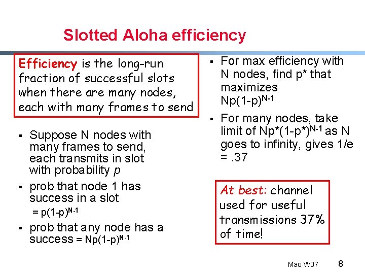 Slotted Aloha efficiency Efficiency is the long-run fraction of successful slots when there are