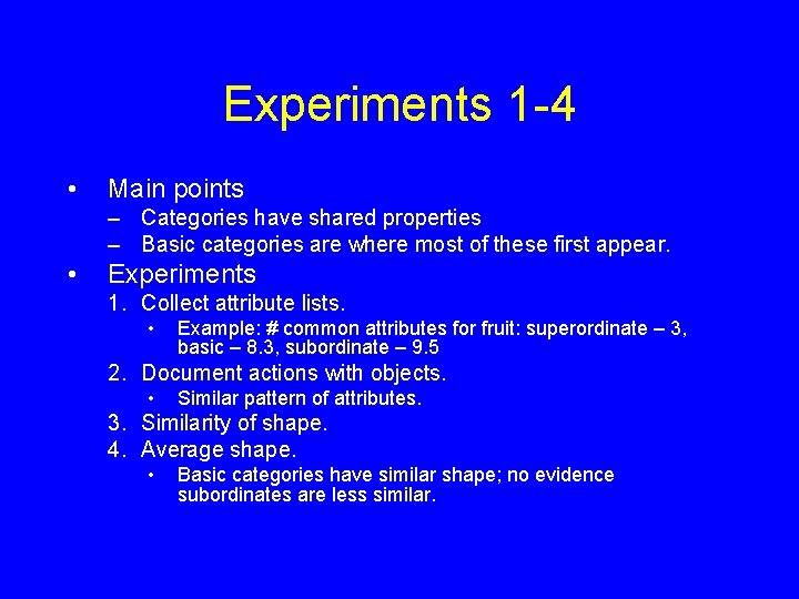 Experiments 1 -4 • Main points – Categories have shared properties – Basic categories