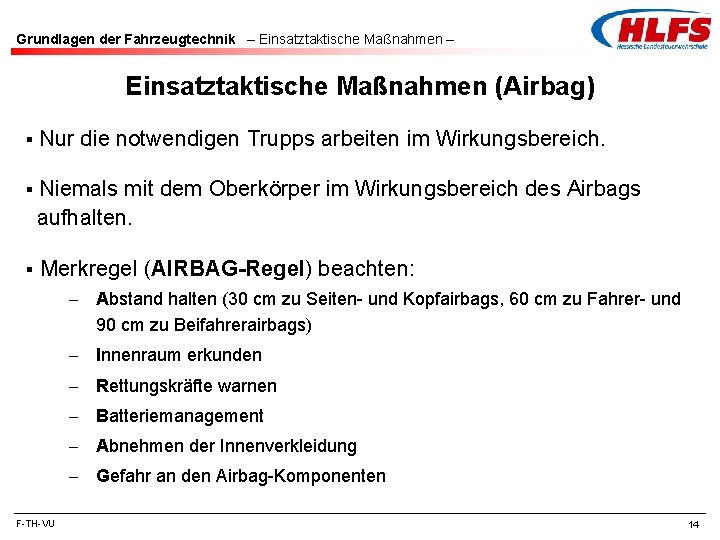 Grundlagen der Fahrzeugtechnik – Einsatztaktische Maßnahmen (Airbag) § Nur die notwendigen Trupps arbeiten im