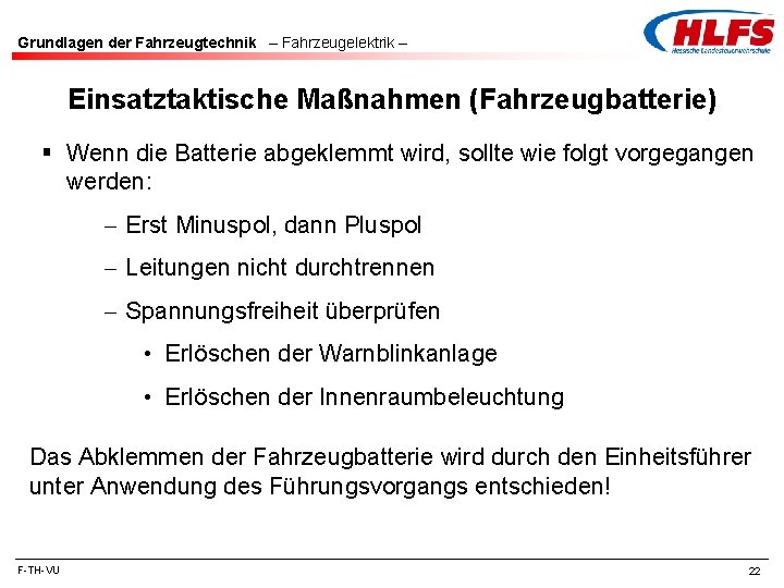 Grundlagen der Fahrzeugtechnik – Fahrzeugelektrik – Einsatztaktische Maßnahmen (Fahrzeugbatterie) § Wenn die Batterie abgeklemmt