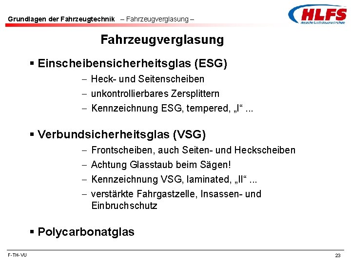 Grundlagen der Fahrzeugtechnik – Fahrzeugverglasung § Einscheibensicherheitsglas (ESG) - Heck- und Seitenscheiben - unkontrollierbares