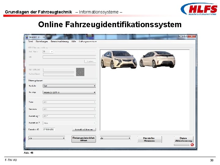 Grundlagen der Fahrzeugtechnik – Informationssysteme – Online Fahrzeugidentifikationssystem Abb. 48 F-TH-VU 38 