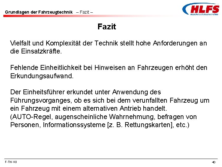 Grundlagen der Fahrzeugtechnik – Fazit Vielfalt und Komplexität der Technik stellt hohe Anforderungen an