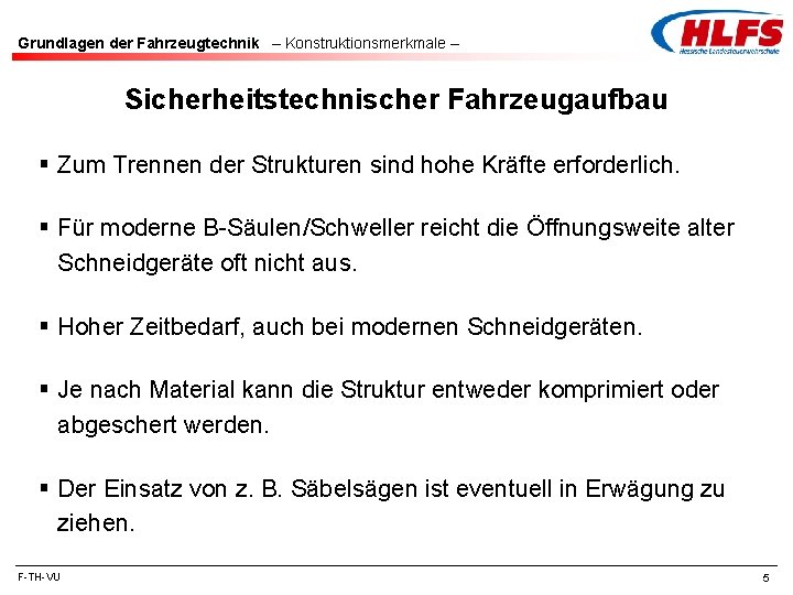 Grundlagen der Fahrzeugtechnik – Konstruktionsmerkmale – Sicherheitstechnischer Fahrzeugaufbau § Zum Trennen der Strukturen sind