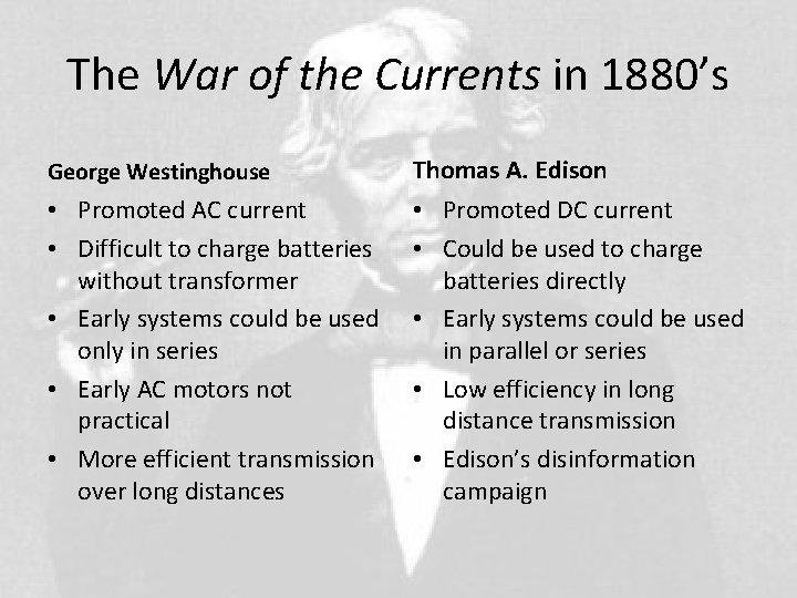 The War of the Currents in 1880’s George Westinghouse Thomas A. Edison • Promoted