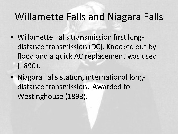 Willamette Falls and Niagara Falls • Willamette Falls transmission first longdistance transmission (DC). Knocked
