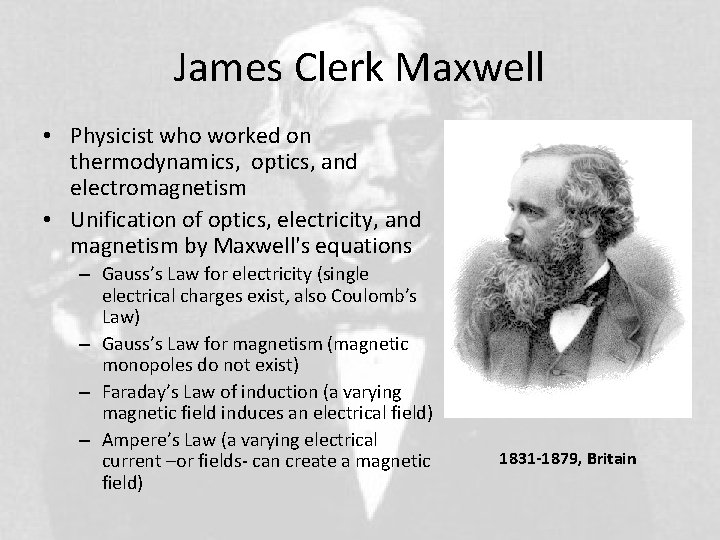 James Clerk Maxwell • Physicist who worked on thermodynamics, optics, and electromagnetism • Unification