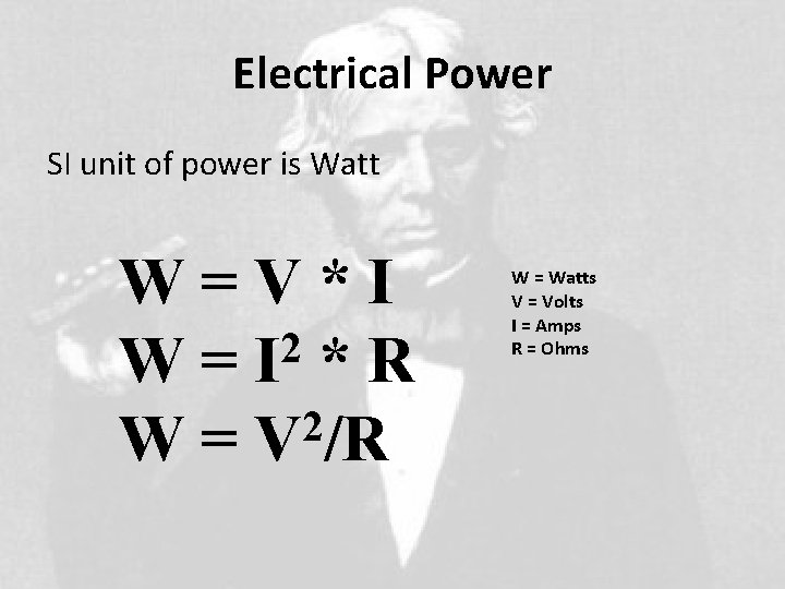 Electrical Power SI unit of power is Watt W=V*I 2 W=I *R 2 W