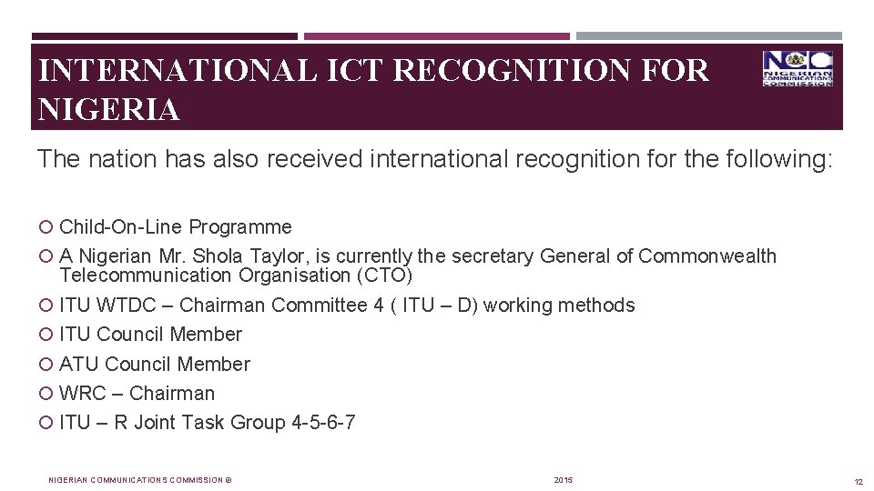 INTERNATIONAL ICT RECOGNITION FOR NIGERIA The nation has also received international recognition for the