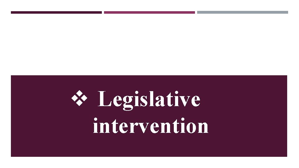 v Legislative intervention 