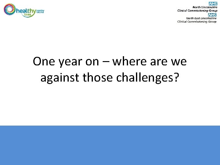 One year on – where are we against those challenges? 