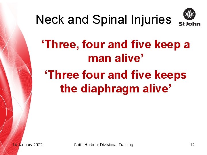 Neck and Spinal Injuries ‘Three, four and five keep a man alive’ ‘Three four