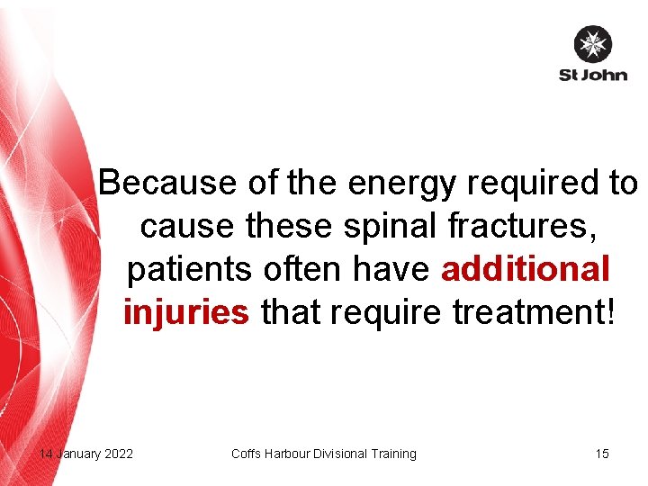 Because of the energy required to cause these spinal fractures, patients often have additional