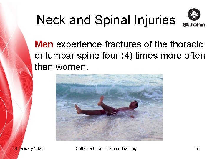 Neck and Spinal Injuries Men experience fractures of the thoracic or lumbar spine four