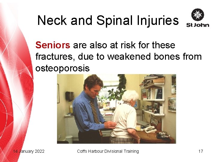 Neck and Spinal Injuries Seniors are also at risk for these fractures, due to
