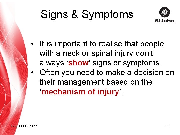Signs & Symptoms • It is important to realise that people with a neck