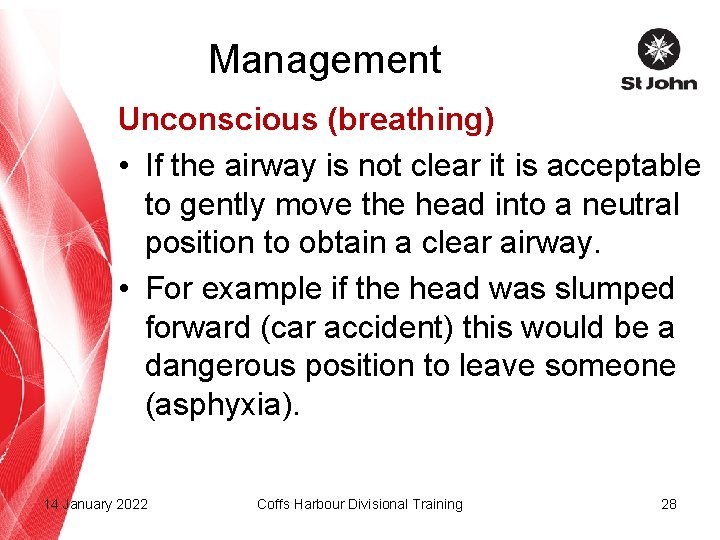 Management Unconscious (breathing) • If the airway is not clear it is acceptable to