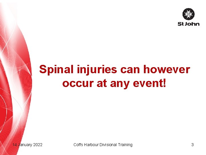Spinal injuries can however occur at any event! 14 January 2022 Coffs Harbour Divisional