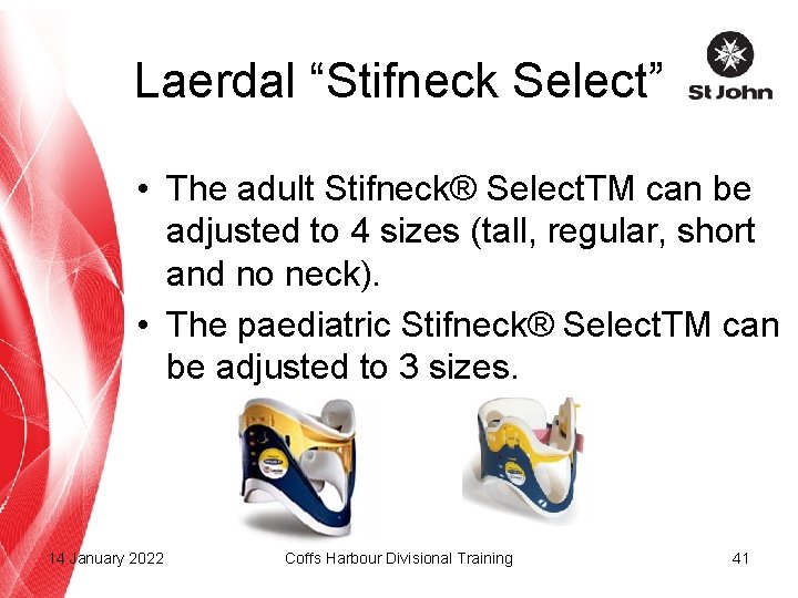 Laerdal “Stifneck Select” • The adult Stifneck® Select. TM can be adjusted to 4