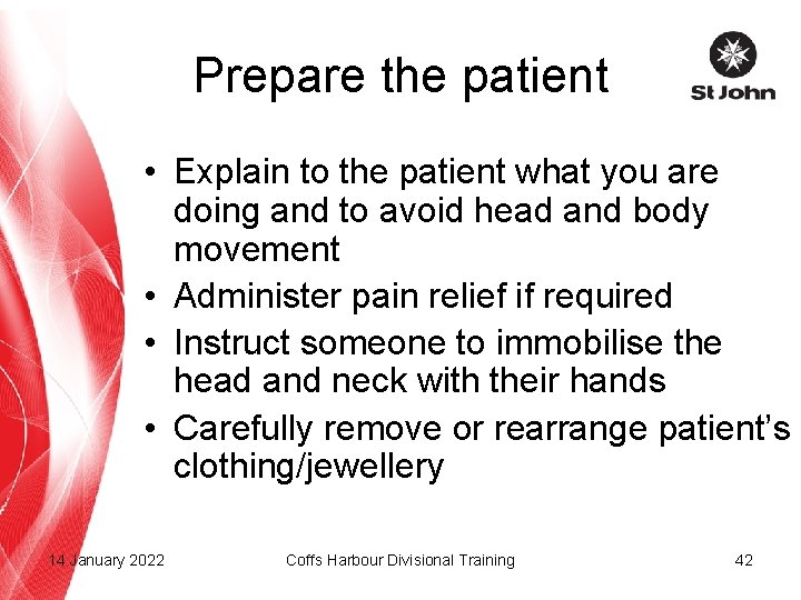 Prepare the patient • Explain to the patient what you are doing and to