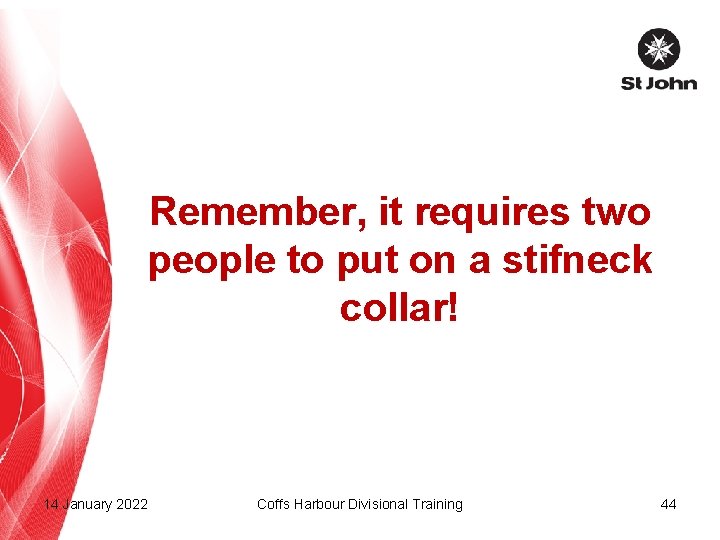 Remember, it requires two people to put on a stifneck collar! 14 January 2022