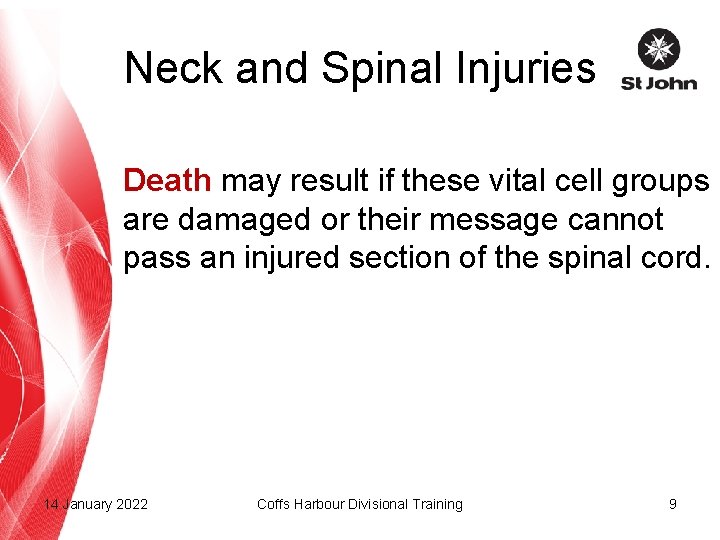 Neck and Spinal Injuries Death may result if these vital cell groups are damaged