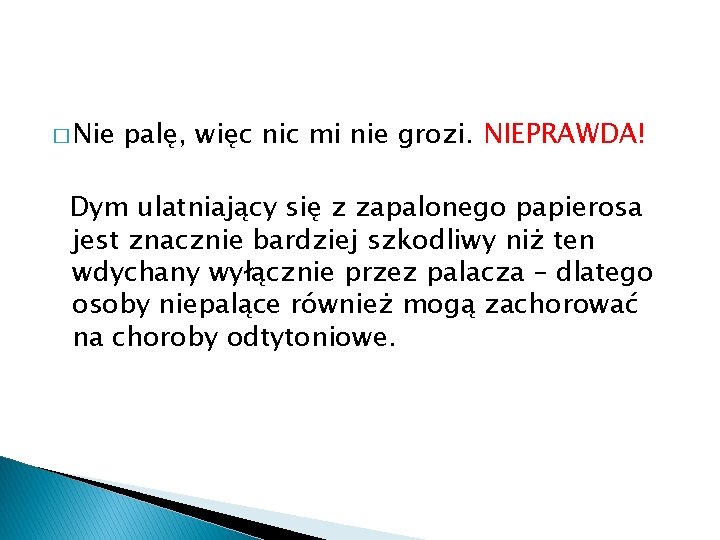 � Nie palę, więc nic mi nie grozi. NIEPRAWDA! Dym ulatniający się z zapalonego