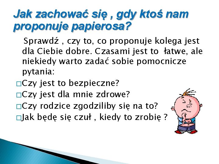 Jak zachować się , gdy ktoś nam proponuje papierosa? Sprawdź , czy to, co