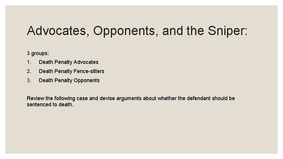 Advocates, Opponents, and the Sniper: 3 groups: 1. Death Penalty Advocates 2. Death Penalty