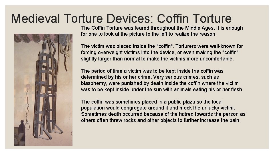 Medieval Torture Devices: Coffin Torture The Coffin Torture was feared throughout the Middle Ages.