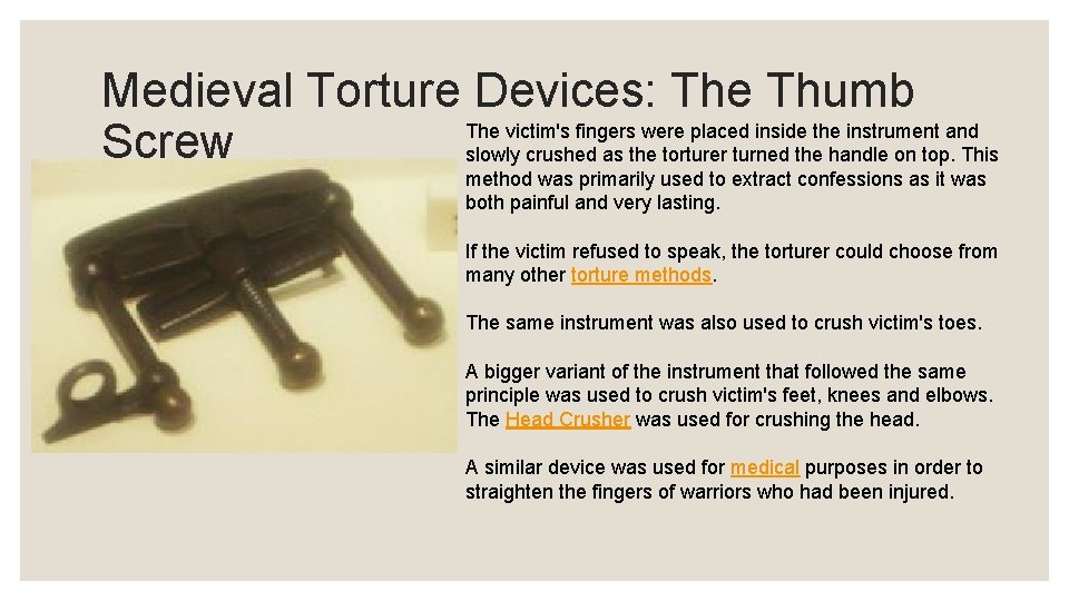 Medieval Torture Devices: The Thumb The victim's fingers were placed inside the instrument and