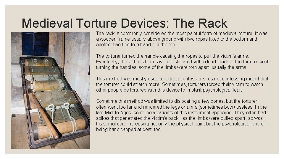Medieval Torture Devices: The Rack The rack is commonly considered the most painful form
