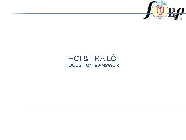 HỎI & TRẢ LỜI QUESTION & ANSWER 