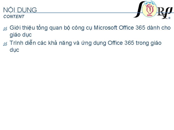 NỘI DUNG CONTENT Giới thiệu tổng quan bộ công cụ Microsoft Office 365 dành