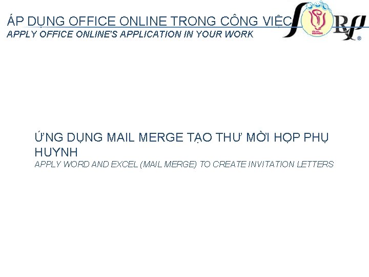 ÁP DỤNG OFFICE ONLINE TRONG CÔNG VIỆC APPLY OFFICE ONLINE'S APPLICATION IN YOUR WORK