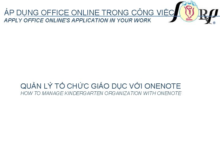 ÁP DỤNG OFFICE ONLINE TRONG CÔNG VIỆC APPLY OFFICE ONLINE'S APPLICATION IN YOUR WORK