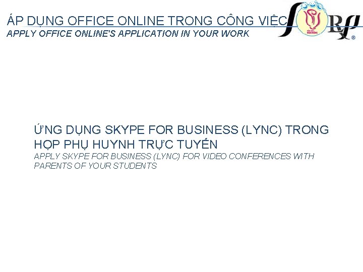 ÁP DỤNG OFFICE ONLINE TRONG CÔNG VIỆC APPLY OFFICE ONLINE'S APPLICATION IN YOUR WORK