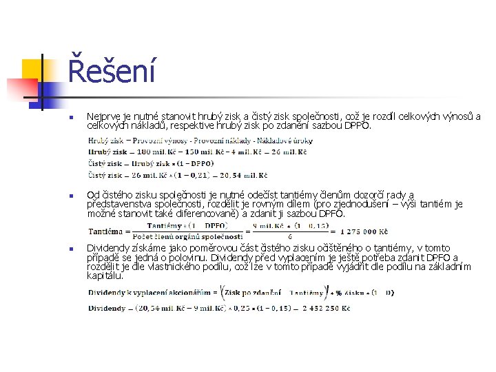 Řešení n n n Nejprve je nutné stanovit hrubý zisk a čistý zisk společnosti,