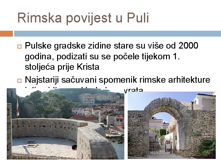 Rimska povijest u Puli Pulske gradske zidine stare su više od 2000 godina, podizati